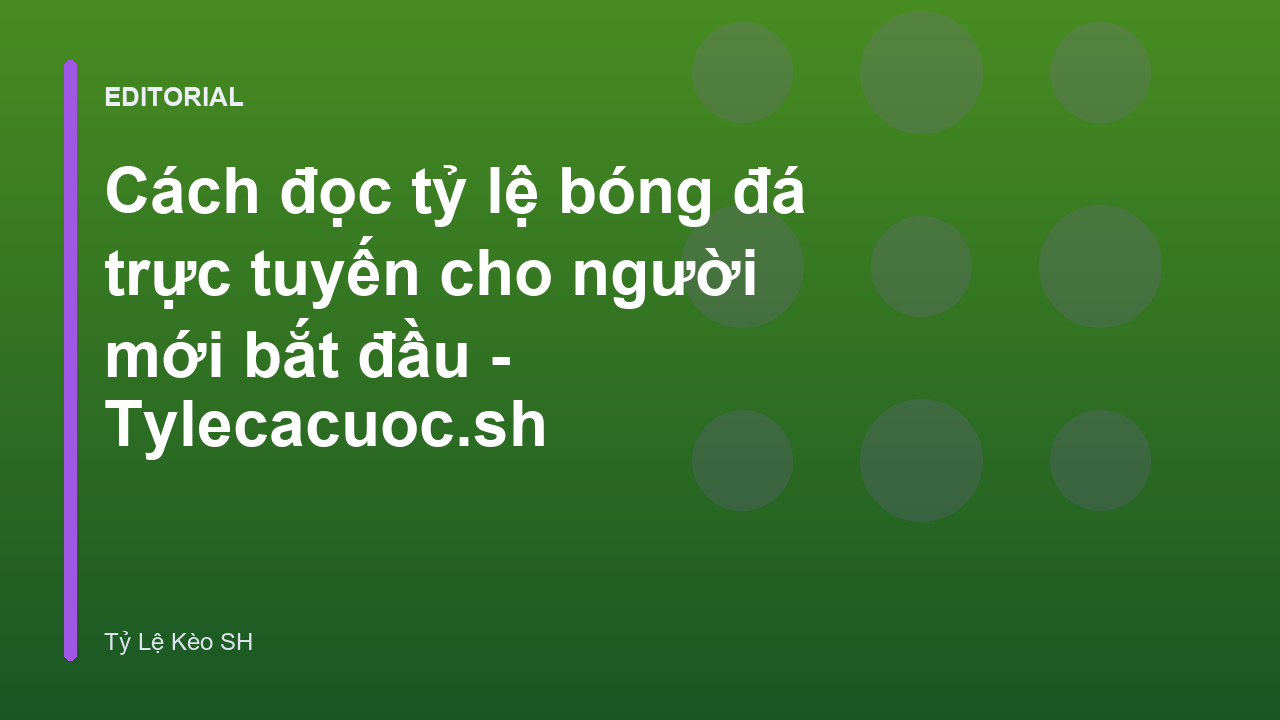 Hướng dẫn cách đọc tỷ lệ bóng đá trực tuyến cho người mới
