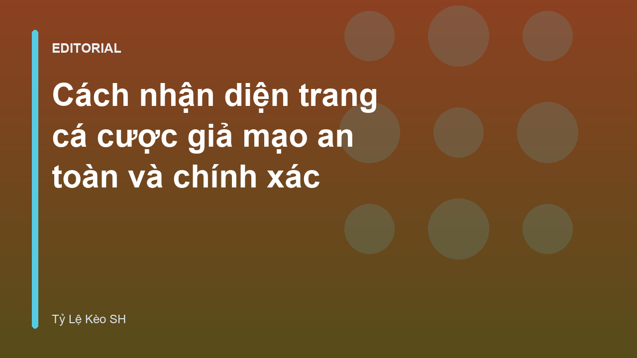 Cách nhận diện trang cá cược giả mạo an toàn