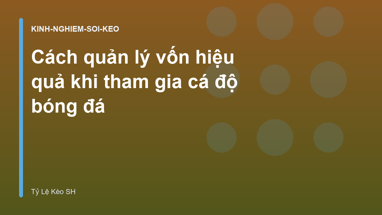 Read more about the article Cách quản lý vốn hiệu quả khi tham gia cá độ bóng đá