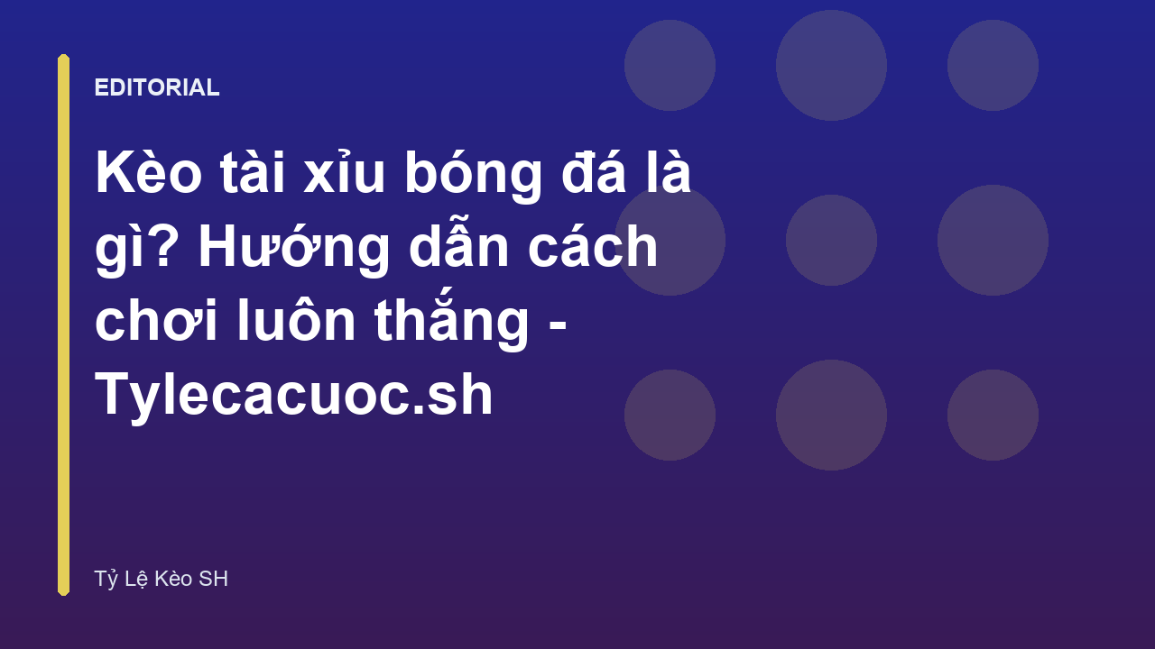 Hướng dẫn cách đọc kèo tài xỉu bóng đá