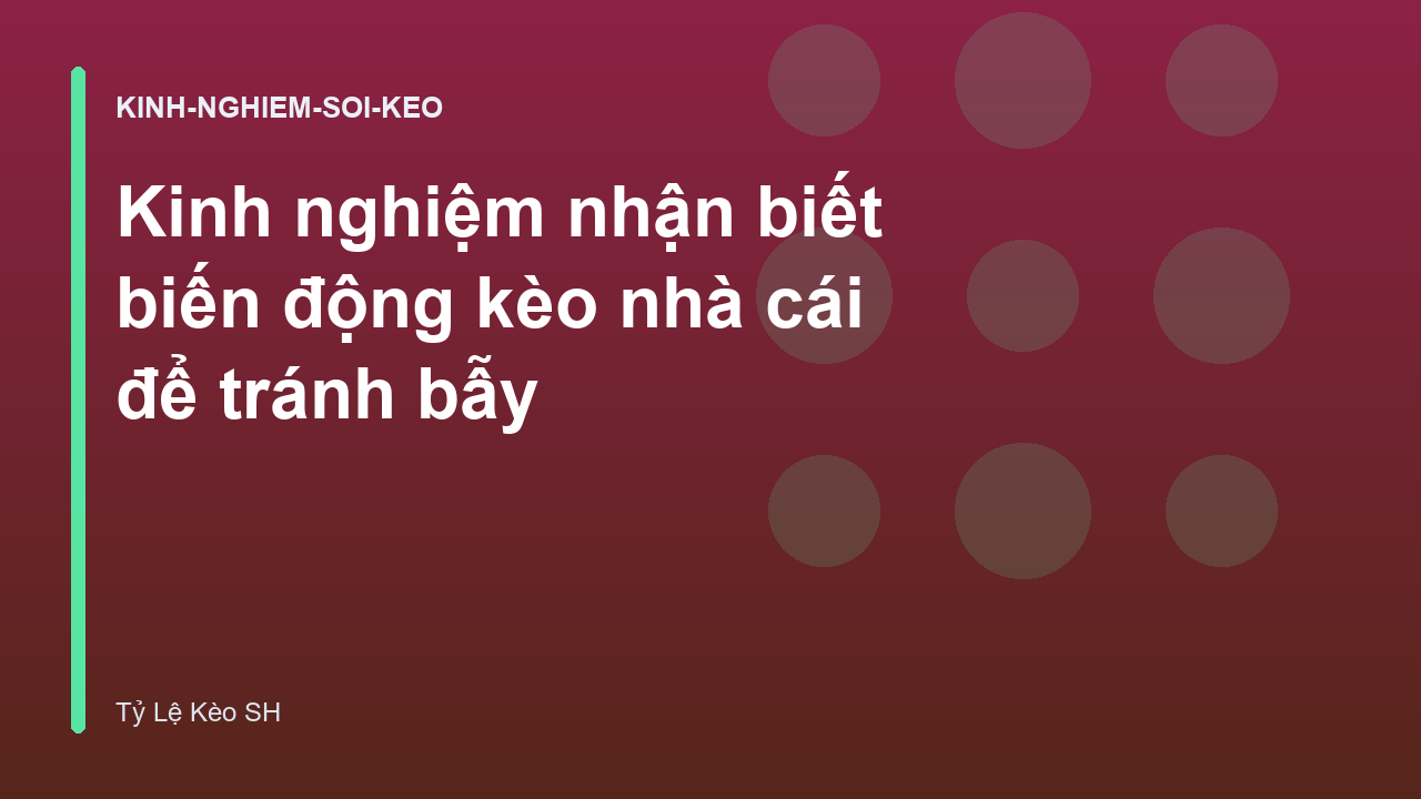 Read more about the article Kinh nghiệm nhận biết biến động kèo nhà cái để tránh bẫy