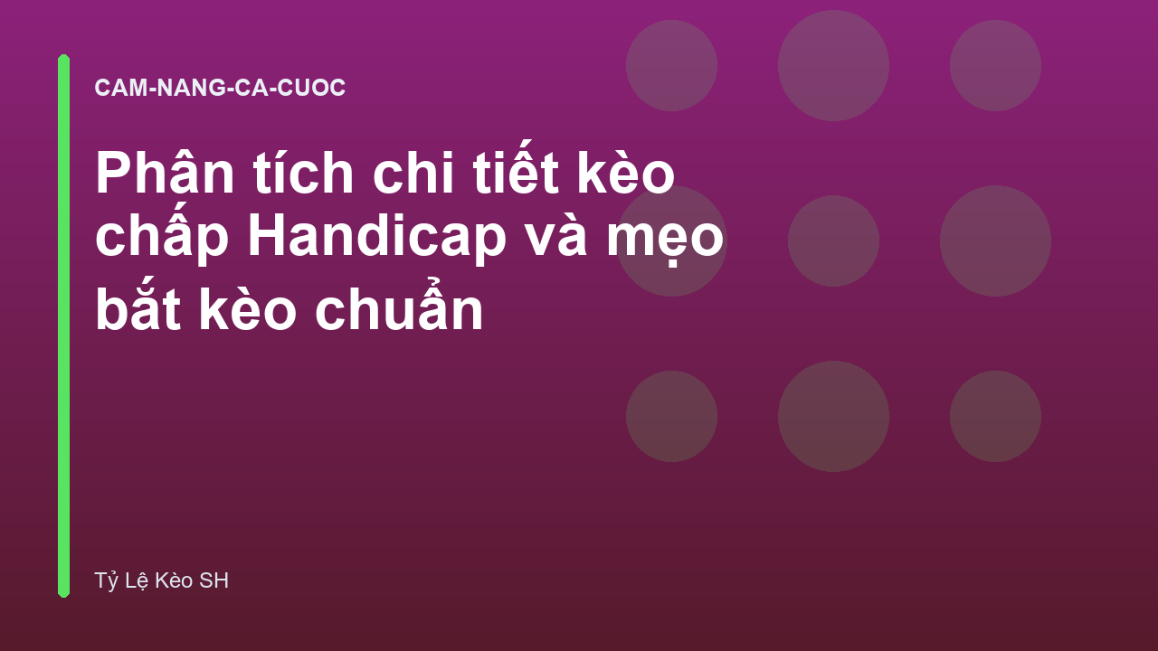 Read more about the article Phân tích chi tiết kèo chấp Handicap và mẹo bắt kèo chuẩn