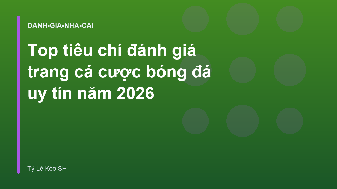 Read more about the article Top tiêu chí đánh giá trang cá cược bóng đá uy tín năm 2026